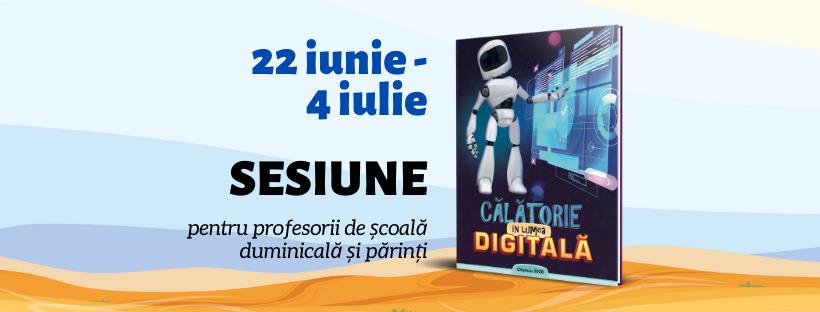 Sesiunea 2 – Pregătire pentru lumea digitală