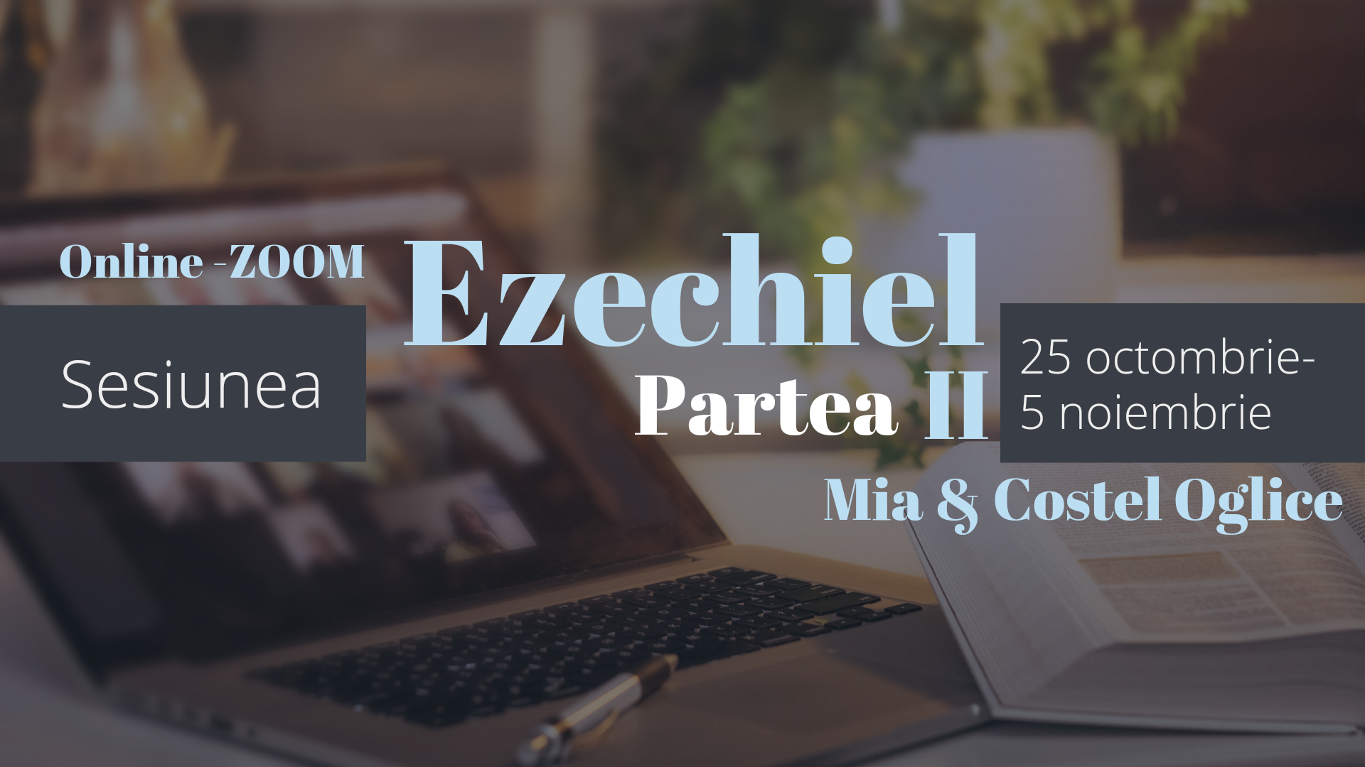 Sesiunea Ezechiel partea II, 25 octombrie – 5 noiembrie, Surduc 2021