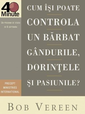 Cum își poate controla un bărbat gândurile, dorințele și pasiunile