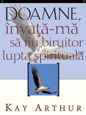 Doamne, învață-mă să fiu biruitor în lupta spirituală