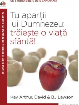Tu aparții lui Dumnezeu:Trăiește o viață sfântă