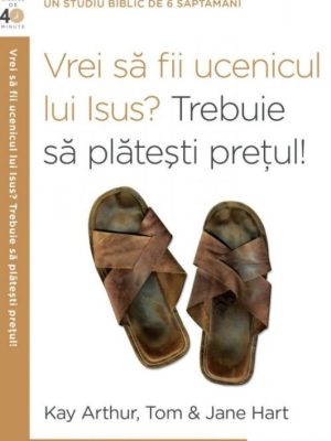 Vrei să fii uncenicul lui Isus? Trebuie să plătești prețul!