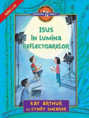 Lucrările Precept România 4 Isus în lumina reflectoarelor
