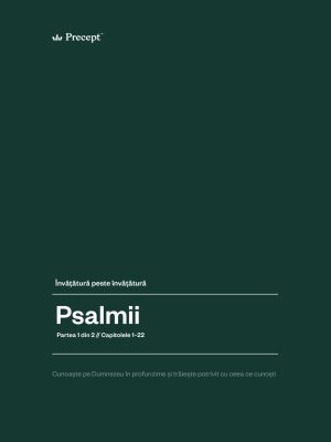 Lucrările Precept România 3 Psalmii - Domnul aude când strig către El (Psalmii 1–22)
